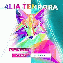 Alia Tempora : Don't Give a Fox
